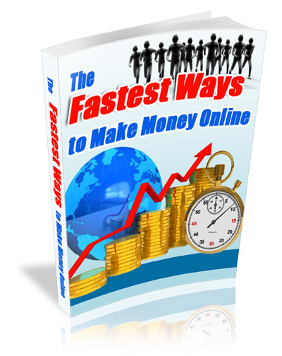 The Fastest Ways to Make Money Online MRR eBook
