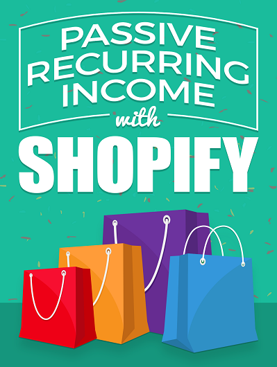 Passive Recurring Income with Shopify MRR eBook